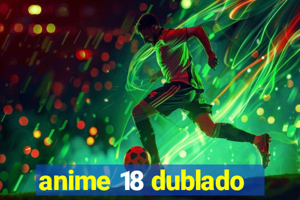 anime 18 dublado